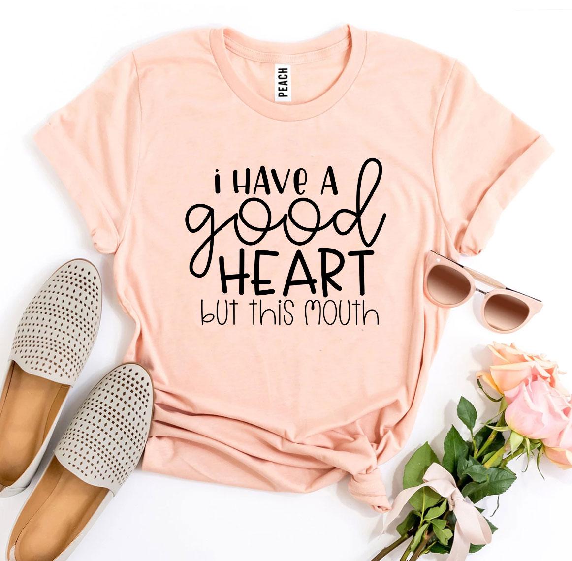 I Have a Good Heart But This Mouth T-shirt - ZYTU