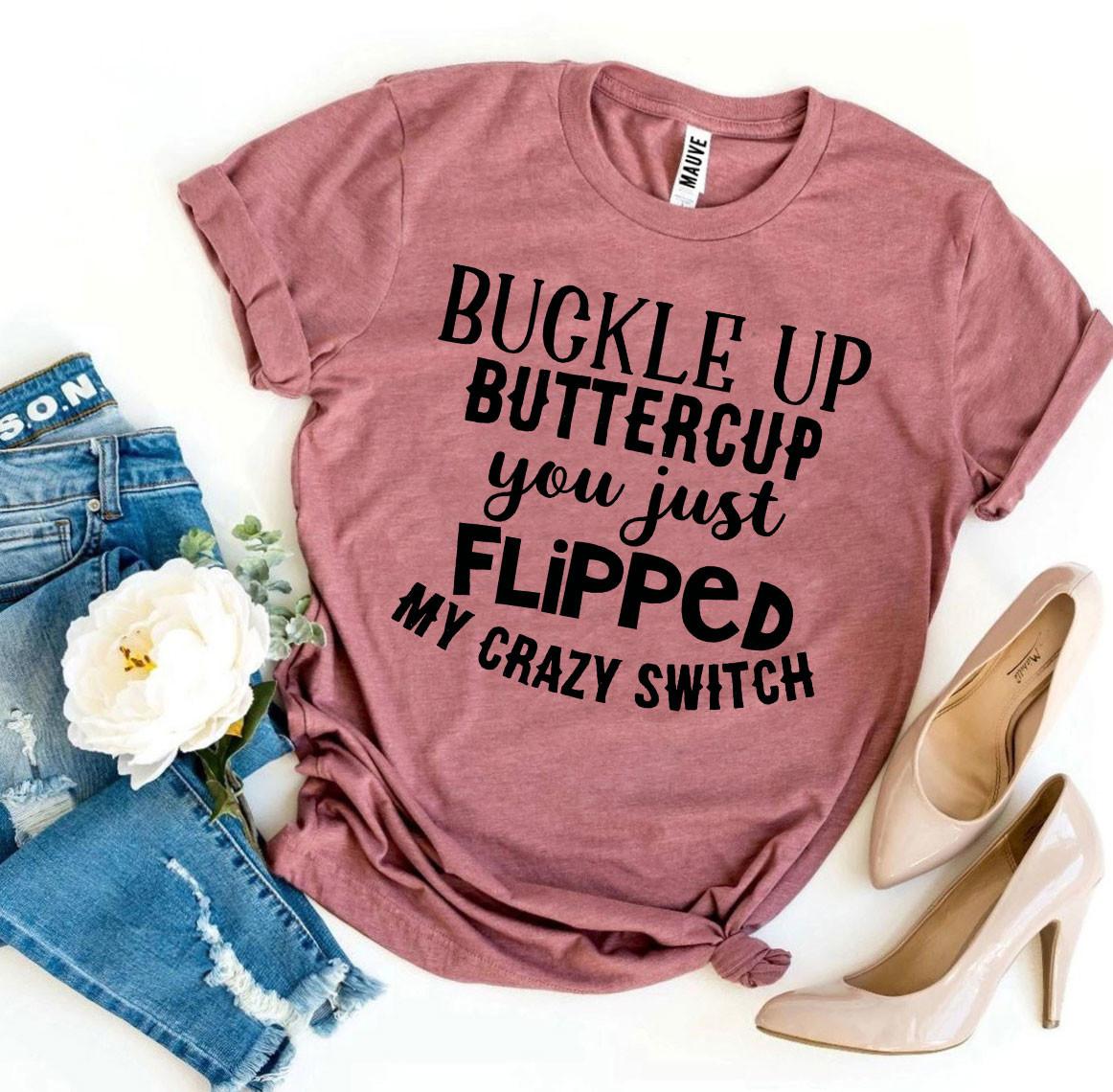 Buckle Up Buttercup T-shirt - ZYTU
