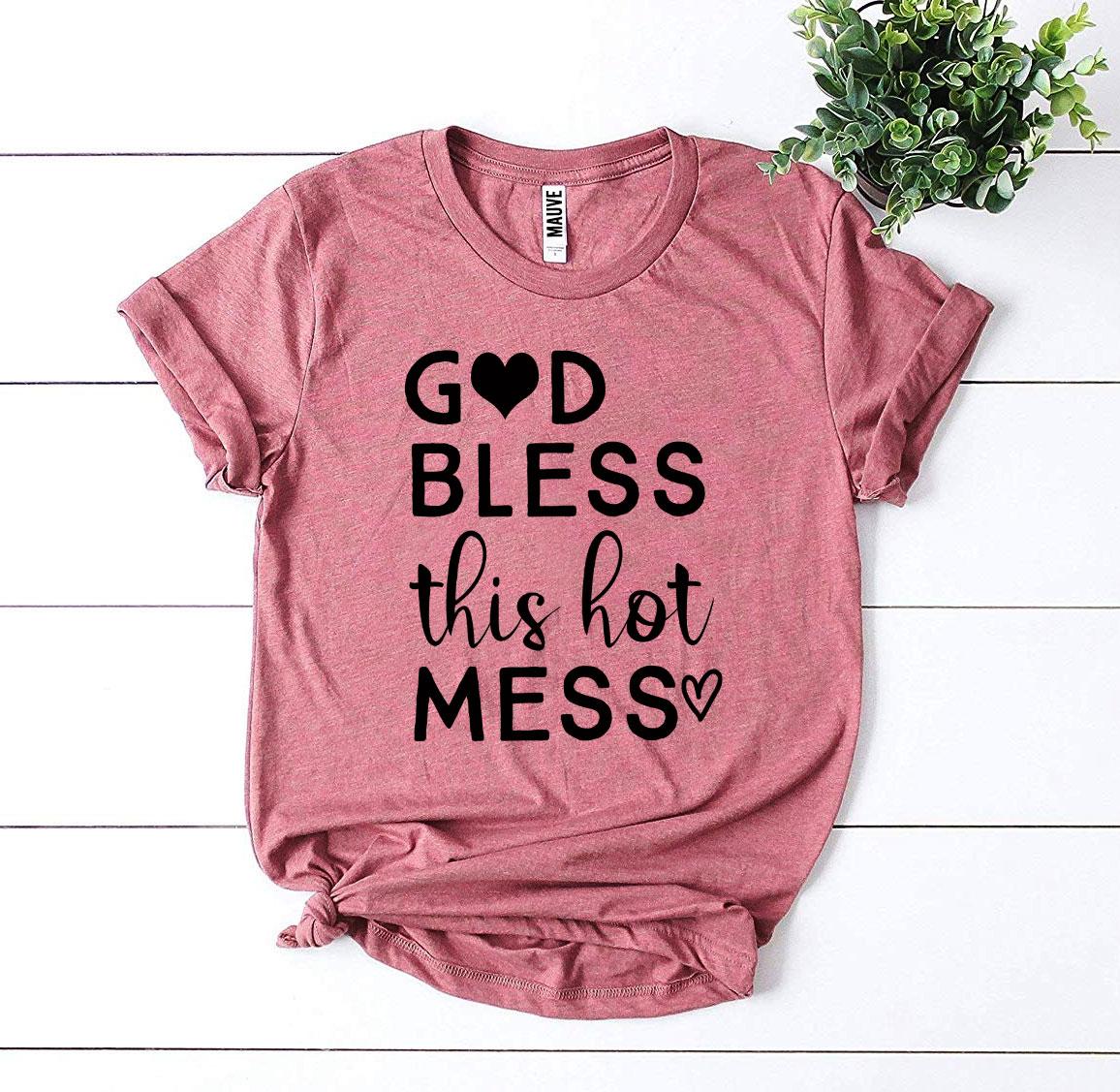 God Bless This Hot Mess T-shirt - ZYTU