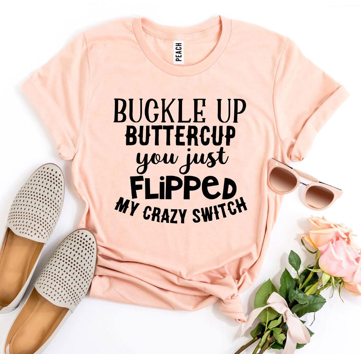 Buckle Up Buttercup T-shirt - ZYTU