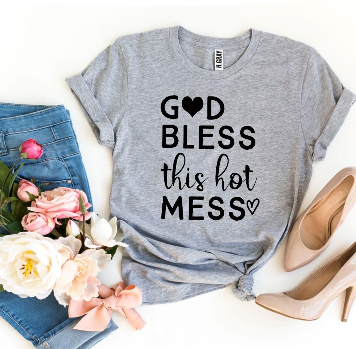God Bless This Hot Mess T-shirt - ZYTU