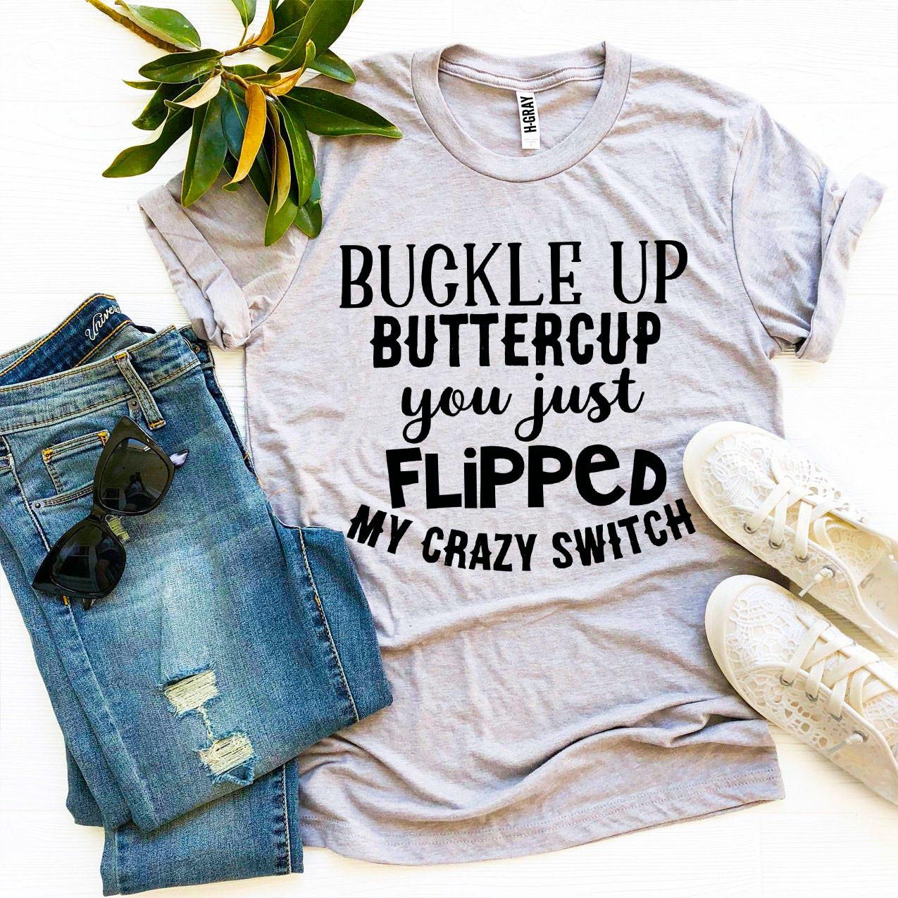 Buckle Up Buttercup T-shirt - ZYTU