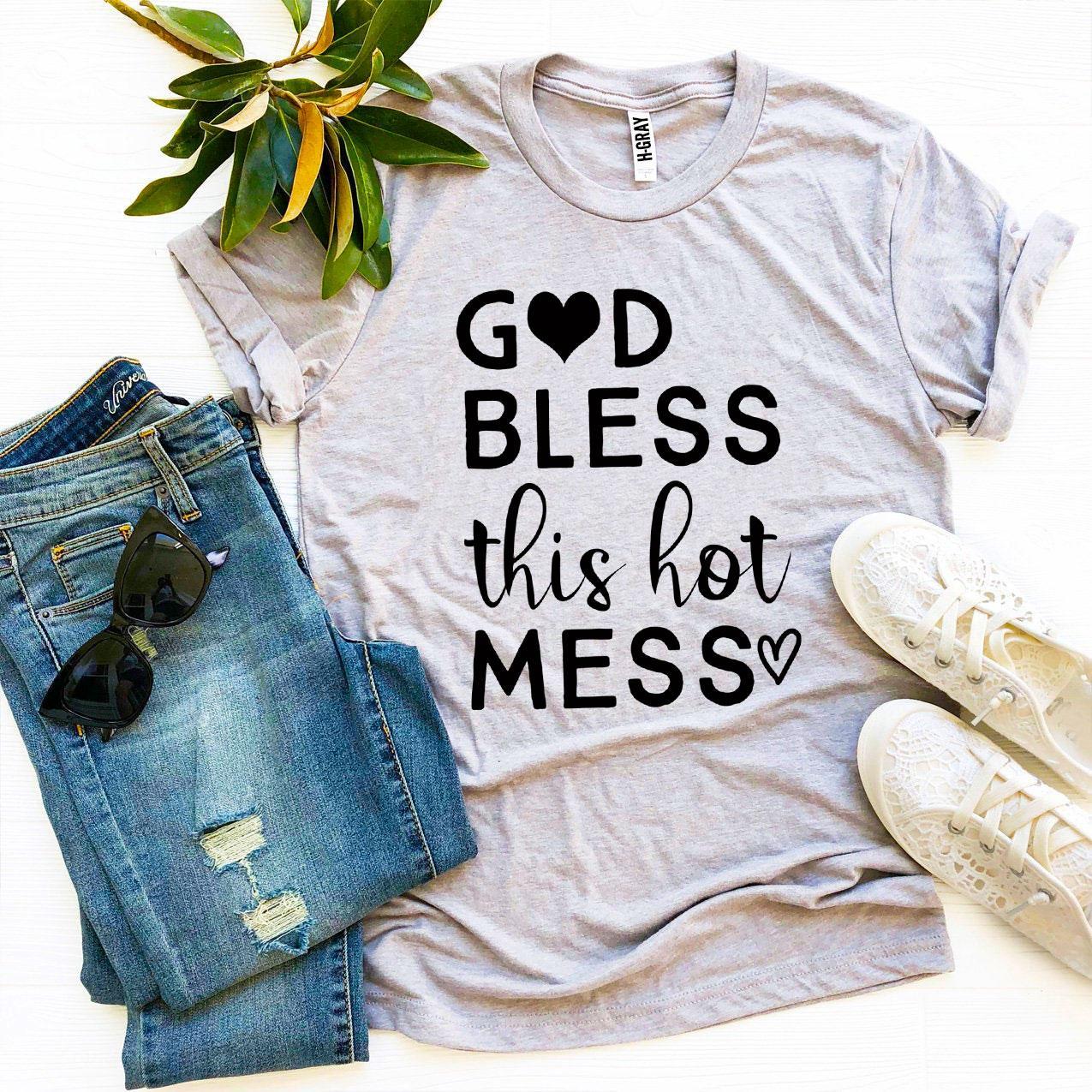God Bless This Hot Mess T-shirt - ZYTU