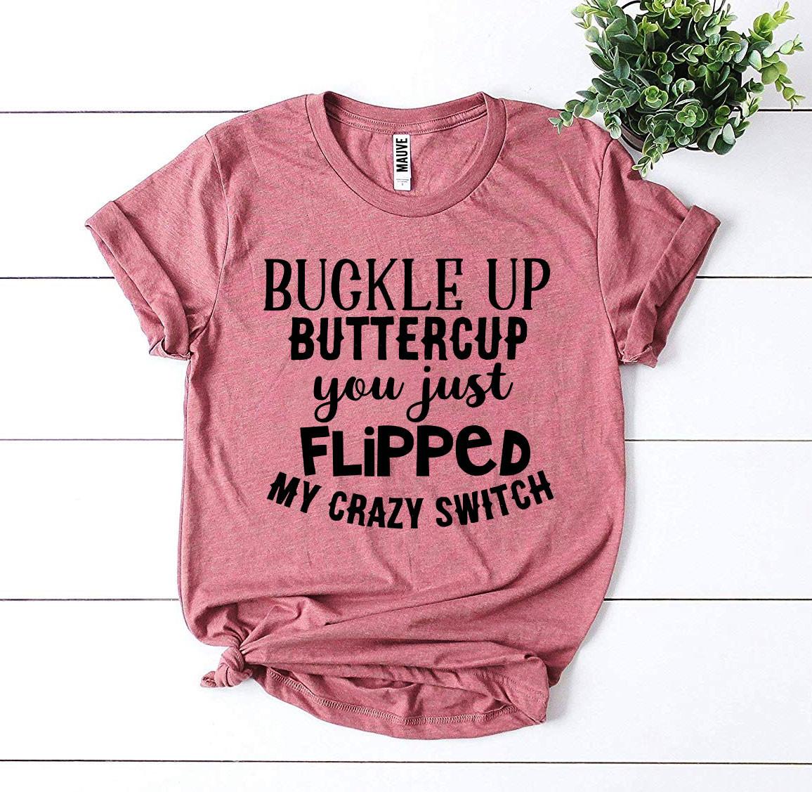Buckle Up Buttercup T-shirt - ZYTU