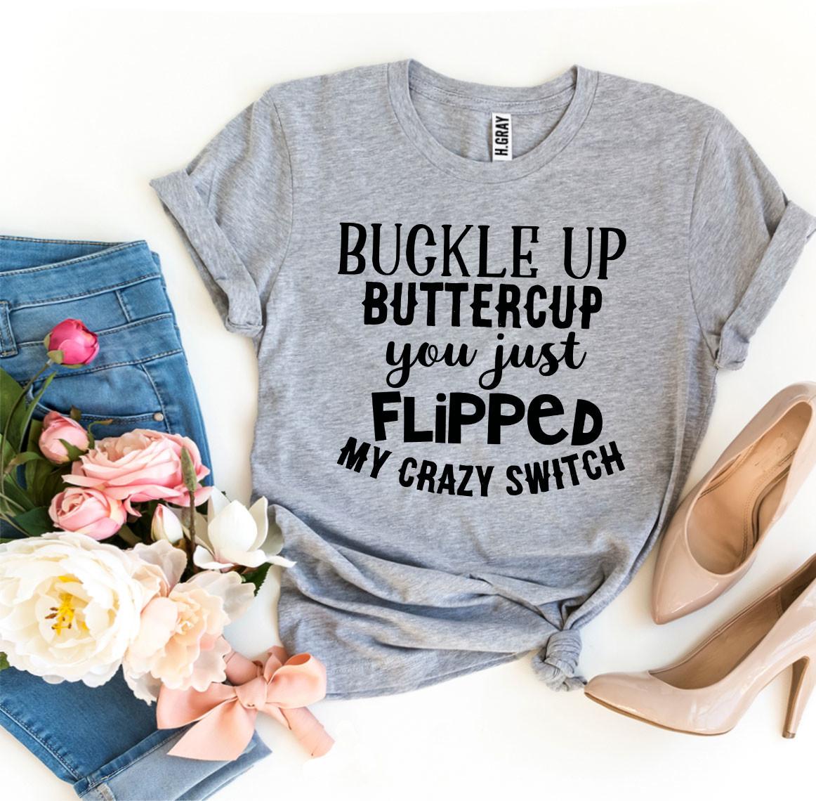 Buckle Up Buttercup T-shirt - ZYTU
