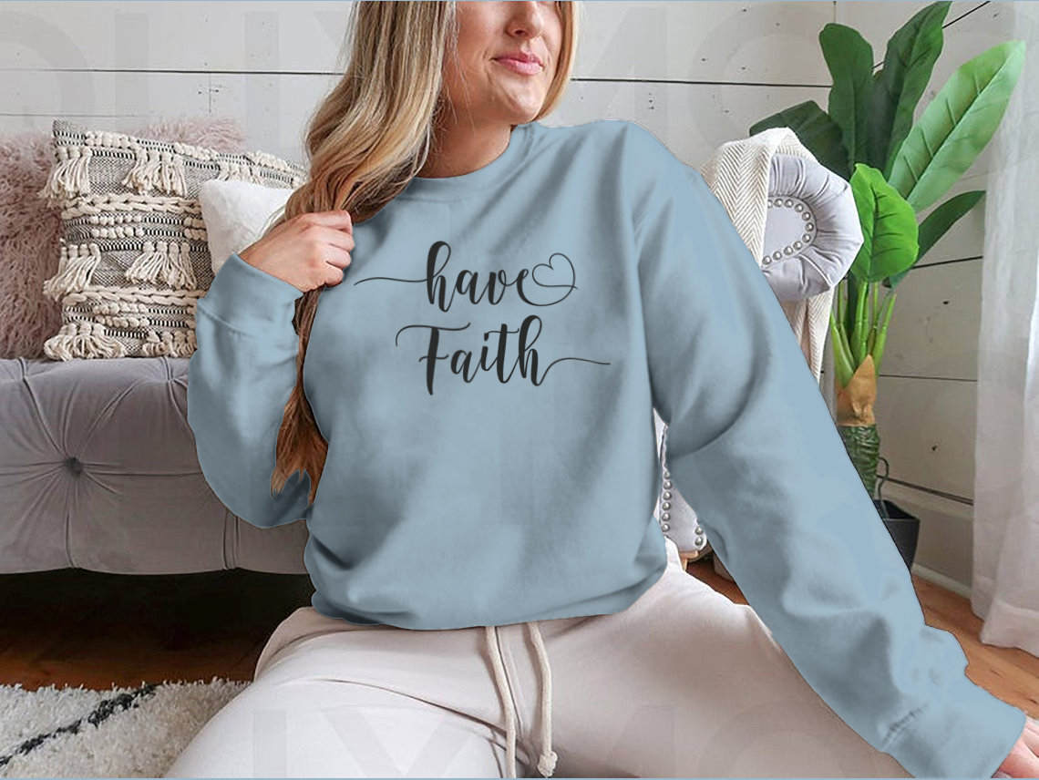 Have Faith Calligraphy Religion Quote Design for Sweatshirt
